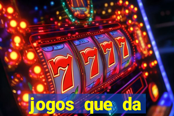 jogos que da dinheiro de verdade sem depositar